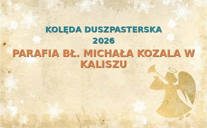 Parafia bł. Michała Kozala w Kaliszu – harmonogram kolęd (wizyt duszpasterskich)