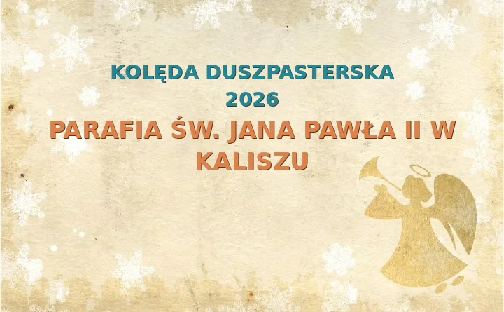 Parafia św. Jana Pawła II w Kaliszu – harmonogram kolęd (wizyt duszpasterskich) 2026/2025