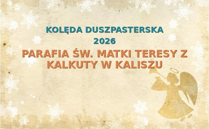 Parafia św. Matki Teresy z Kalkuty w Kaliszu – harmonogram kolęd (wizyt duszpasterskich)
