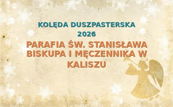 Parafia św. Stanisława Biskupa i Męczennika w Kaliszu – harmonogram kolęd (wizyt duszpasterskich) 2025/2026