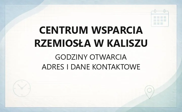 Centrum Wsparcia Rzemiosła w Kaliszu - kontakt, doradztwo zawodowe, zapisy