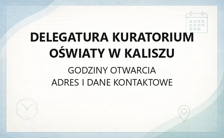 Delegatura Kuratorium Oświaty w Kaliszu - kontakt, godziny, nadzór pedagogiczny