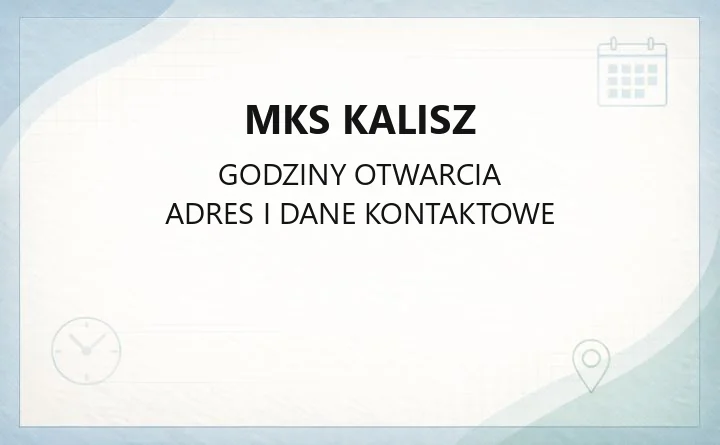 MKS Kalisz - kontakt, godziny sekretariatu, akademia i akredytacje dla mediów