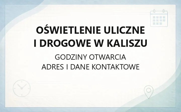 Oświetlenie Uliczne i Drogowe w Kaliszu - kontakt, zgłaszanie awarii, dokumentacja dla wykonawców