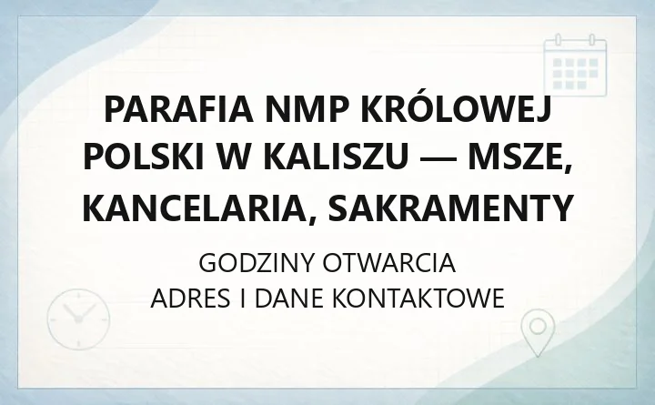 Parafia NMP Królowej Polski w Kaliszu - msze, kancelaria, sakramenty