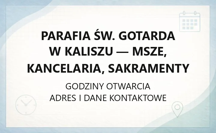 Parafia św. Gotarda w Kaliszu - msze, kancelaria, sakramenty
