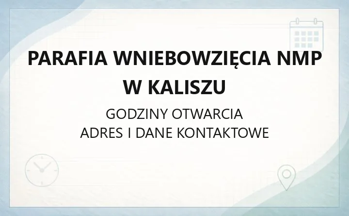Parafia Wniebowzięcia NMP w Kaliszu - kontakt, historia, grupy parafialne