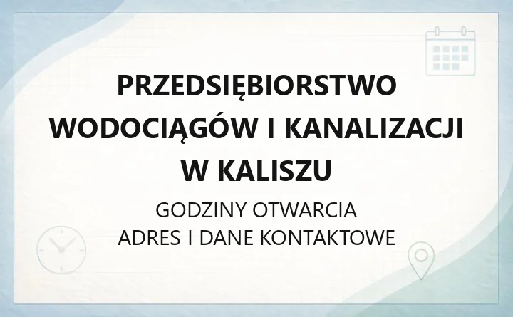 Przedsiębiorstwo Wodociągów i Kanalizacji w Kaliszu - kontakt, awarie, BOK i e-BOK