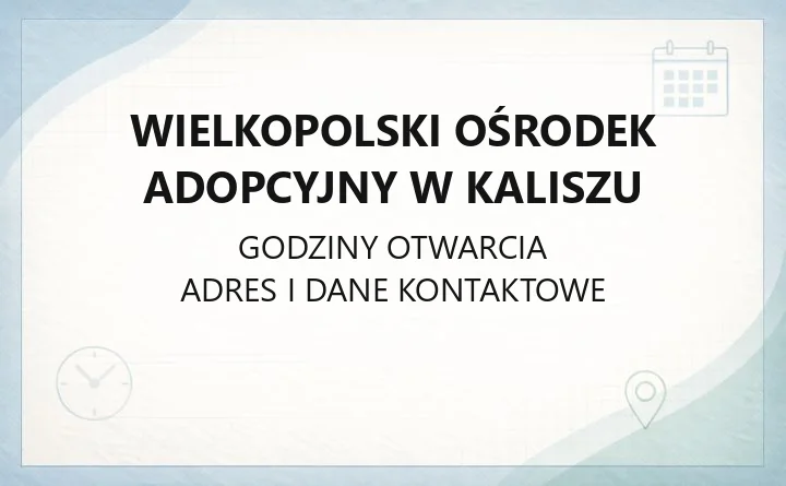 Wielkopolski Ośrodek Adopcyjny w Kaliszu - kontakt, godziny, wymagania