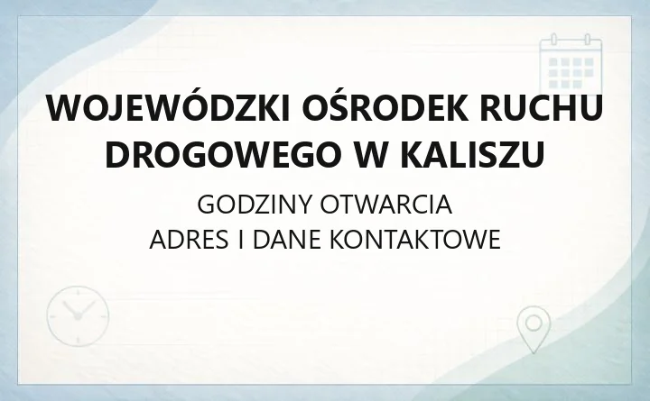 Wojewódzki Ośrodek Ruchu Drogowego w Kaliszu - kontakt, egzaminy, pojazdy
