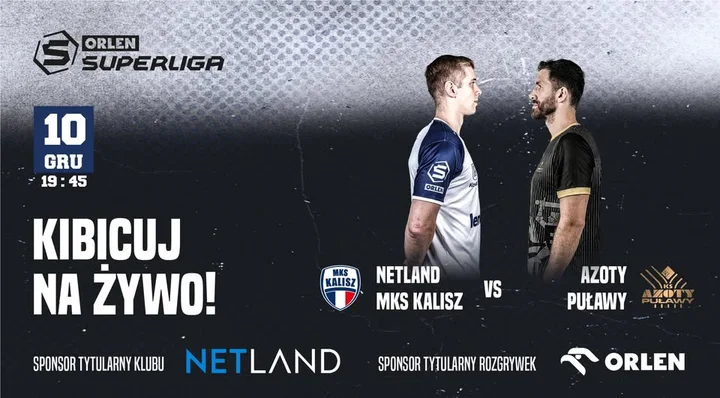 Grafika promocyjna wydarzenia NETLAND MKS KALISZ vs AZOTY-PUŁAWY — mecz ORLEN Superligi w Kalisz Arenie
