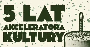 Grafika promocyjna wydarzenia 5-lecie Akceleratora Kultury w Kaliszu – cztery dni warsztatów, muzyki i wspomnień